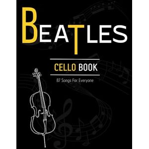 Williams, Shirlarian Beatles Cello Book: 87 Songs For Everyone Williams, Shirlarian Beatles Cello Book: 87 Songs For Everyone