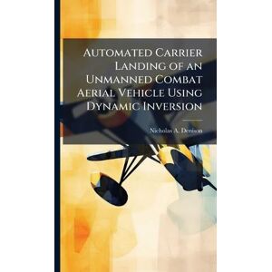 Denison, Nicholas A Automated Carrier Landing of an Unmanned Combat Aerial Vehicle Using Dynamic Inversion Denison, Nicholas A Automated Carrier Landing of an Unmanned Combat Aerial Vehicle Using Dynamic Inversion