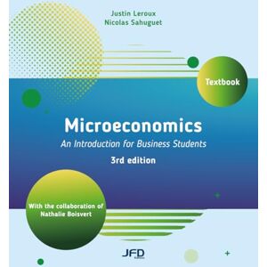 Leroux, Justin Microeconomics 3rd edition, An Introduction for Business Students: Textbook + collection of exercises and solutions Leroux, Justin Microeconomics 3rd edition, An Introduction for Business Students: Textbook + collection of exercises and solutions