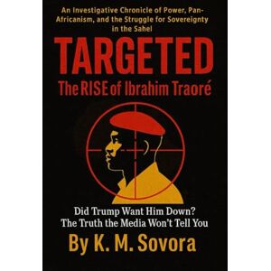 K&M Targeted: The Rise of IbrahimTraoré,Did Trump Want HimDown?TheTruth the Media Won’t Tell You: An Investigative Chronicle of Power,Pan-Africanism, and the StruggleforSovereignty in the Sahel K&M Targeted: The Rise of IbrahimTraoré,Did Trump Want HimDown?TheTruth the Media Won’t Tell You: An Investigative Chronicle of Power,Pan-Africanism, and the StruggleforSovereignty in the Sahel