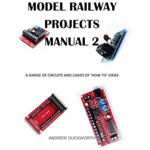Duckworth, MR Andrew Orton Model Railway Projects Manual 2: Mostly Wiring Diagrams and Layout Ideas Duckworth, MR Andrew Orton Model Railway Projects Manual 2: Mostly Wiring Diagrams and Layout Ideas