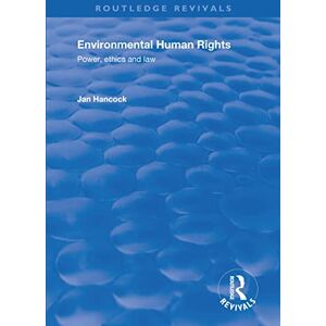 Hancock, Jan Environmental Human Rights: Power, Ethics and Law (Routledge Revivals) Hancock, Jan Environmental Human Rights: Power, Ethics and Law (Routledge Revivals)