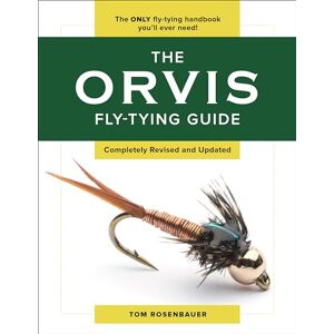 Tom Rosenbauer The Orvis Fly-Tying Guide, Revised Tom Rosenbauer The Orvis Fly-Tying Guide, Revised