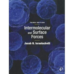 Jacob N. Israelachvili Intermolecular and Surface Forces: Revised Third Edition Jacob N. Israelachvili Intermolecular and Surface Forces: Revised Third Edition