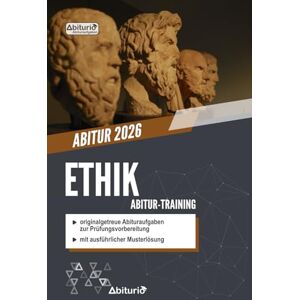 Neumann, Lisa Abitur-Training Ethik: Übungsheft mit originalgetreuen Abituraufgaben zur Prüfungsvorbereitung Neumann, Lisa Abitur-Training Ethik: Übungsheft mit originalgetreuen Abituraufgaben zur Prüfungsvorbereitung