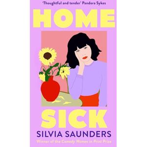 Saunders, Silvia Homesick: a sharp and witty coming of age story from the winner of the Comedy Women in Print Prize Saunders, Silvia Homesick: a sharp and witty coming of age story from the winner of the Comedy Women in Print Prize