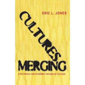Jones, Eric L. Cultures Merging: A Historical And Economic Critique Of Culture (The Princeton Economic History Of The Western World): 18 Jones, Eric L. Cultures Merging: A Historical And Economic Critique Of Culture (The Princeton Economic History Of The Western World): 18