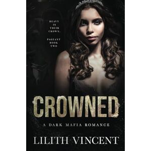Vincent Crowned: A Mafia Reverse Harem Romance (Pageant) Vincent Crowned: A Mafia Reverse Harem Romance (Pageant)