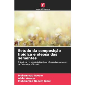 Azeem, Muhammad Estudo da composição lipídica e oleosa das sementes: Estudo da composição lipídica e oleosa das sementes de Calendula officinalis Azeem, Muhammad Estudo da composição lipídica e oleosa das sementes: Estudo da composição lipídica e oleosa das sementes de Calendula officinalis
