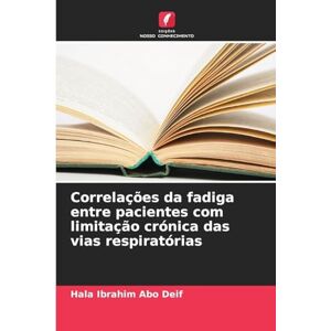 Ibrahim Abo Deif, Hala Correlações da fadiga entre pacientes com limitação crónica das vias respiratórias Ibrahim Abo Deif, Hala Correlações da fadiga entre pacientes com limitação crónica das vias respiratórias
