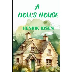 HENRIK IBSEN A DOLL´S HOUSE HENRIK IBSEN A DOLL´S HOUSE
