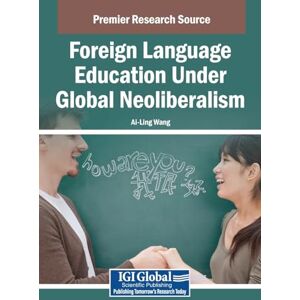 Wang, Ai-Ling Foreign Language Education Under Global Neoliberalism Wang, Ai-Ling Foreign Language Education Under Global Neoliberalism