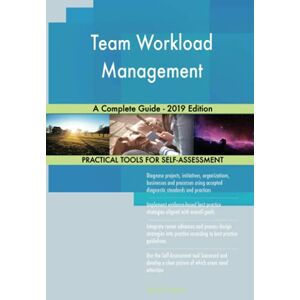 Gerardus Blokdyk Team Workload Management A Complete Guide 2019 Edition Gerardus Blokdyk Team Workload Management A Complete Guide 2019 Edition