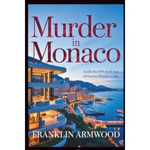 Armwood, Franklin Murder in Monaco: Inside the 1999 Death That Still Haunts Monaco’s Elite Armwood, Franklin Murder in Monaco: Inside the 1999 Death That Still Haunts Monaco’s Elite
