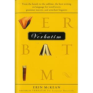 McKean, Erin Verbatim Pa: From the Bawdy to the Sublime, the Best Writing on Language for Word Lovers, Grammar Mavens, and Armchair Linguists (Harvest Original) McKean, Erin Verbatim Pa: From the Bawdy to the Sublime, the Best Writing on Language for Word Lovers, Grammar Mavens, and Armchair Linguists (Harvest Original)