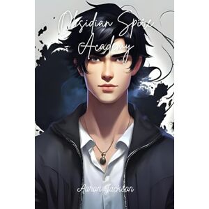 Jackson Obsidian Spire Academy (The Obsidian Cadence) Jackson Obsidian Spire Academy (The Obsidian Cadence)