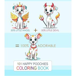 Arellano, Santos 101 HAPPY POOCHIES: Little Angels & Little Devils, Smiling, Sweet, Happy & Adorable Dogs 101 Cute Designs COLORING BOOK for Kids, Teens & Adults Arellano, Santos 101 HAPPY POOCHIES: Little Angels & Little Devils, Smiling, Sweet, Happy & Adorable Dogs 101 Cute Designs COLORING BOOK for Kids, Teens & Adults