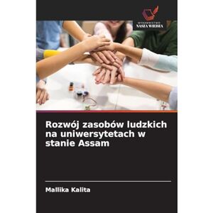 Kalita, Mallika Rozwój zasobów ludzkich na uniwersytetach w stanie Assam Kalita, Mallika Rozwój zasobów ludzkich na uniwersytetach w stanie Assam