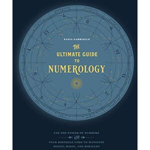 Gabrielle, Tania The Ultimate Guide to Numerology: Use the Power of Numbers and Your Birthday Code to Manifest Money, Magic, and Miracles (6) Gabrielle, Tania The Ultimate Guide to Numerology: Use the Power of Numbers and Your Birthday Code to Manifest Money, Magic, and Miracles (6)