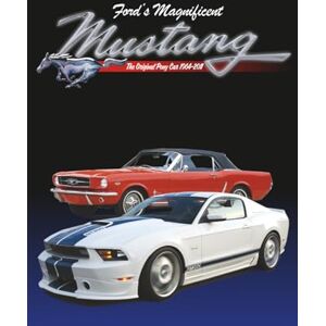 Old Cars Magazine, Editors of Ford’s Magnificent Mustang: The Original Pony Car 1964-2011 Old Cars Magazine, Editors of Ford’s Magnificent Mustang: The Original Pony Car 1964-2011
