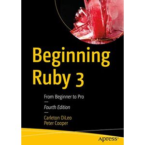 DiLeo, Carleton Beginning Ruby 3: From Beginner to Pro DiLeo, Carleton Beginning Ruby 3: From Beginner to Pro