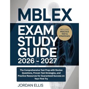 Ellis, Jordan MBLEX Exam Study Guide 2026 2027: The Comprehensive Test Prep with Review Questions, Proven Test Strategies, and Practice Resources for Guaranteed Success on Your First Try Ellis, Jordan MBLEX Exam Study Guide 2026 2027: The Comprehensive Test Prep with Review Questions, Proven Test Strategies, and Practice Resources for Guaranteed Success on Your First Try