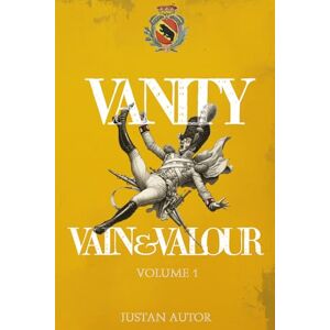 Autor, Justan Vain & Valour: Volume 1 Vanity Autor, Justan Vain & Valour: Volume 1 Vanity