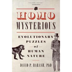 BARASH, David P. HOMO MYSTERIOUS: Evolutionary Puzzles Of Human Nature BARASH, David P. HOMO MYSTERIOUS: Evolutionary Puzzles Of Human Nature