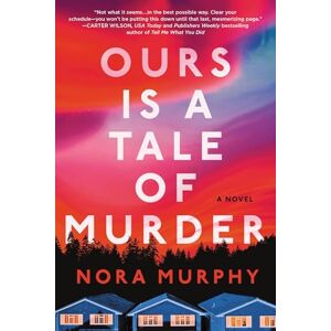 Murphy, Nora Ours Is a Tale of Murder: A Novel Murphy, Nora Ours Is a Tale of Murder: A Novel