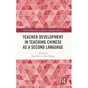 Teacher Development in Teaching Chinese as a Second Language (The Routledge Series on Chinese Language Education) Teacher Development in Teaching Chinese as a Second Language (The Routledge Series on Chinese Language Education)
