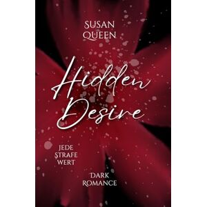 Queen, Susan Hidden Desire Jede Strafe wert: Dark Romance (Hidden Sins Reihe) Queen, Susan Hidden Desire Jede Strafe wert: Dark Romance (Hidden Sins Reihe)
