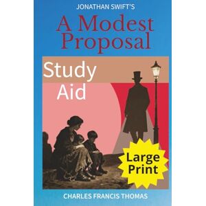 Swift, Jonathan A Modest Proposal Study Aid Swift, Jonathan A Modest Proposal Study Aid