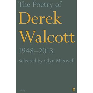 Walcott, Derek The Poetry of Derek Walcott 1948–2013 Walcott, Derek The Poetry of Derek Walcott 1948–2013