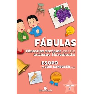 Danegger PhD, Coni Fábulas: Historias sociales por un autismo floreciente: Volumen 1 Danegger PhD, Coni Fábulas: Historias sociales por un autismo floreciente: Volumen 1