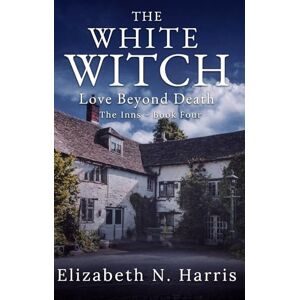 Harris, Elizabeth N. The White Witch (Love Beyond Death The Inns) Harris, Elizabeth N. The White Witch (Love Beyond Death The Inns)