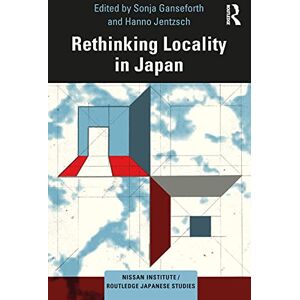 Routledge Rethinking Locality in Japan (Nissan Institute/ Japanese Studies) Routledge Rethinking Locality in Japan (Nissan Institute/ Japanese Studies)