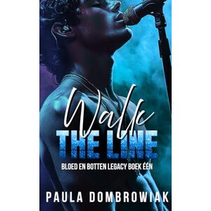 Dombrowiak, Paula Walk the Line: Een stomende, rivalen voor geliefden, rockster-romantiek (Bloed en Botten Legacy) Dombrowiak, Paula Walk the Line: Een stomende, rivalen voor geliefden, rockster-romantiek (Bloed en Botten Legacy)