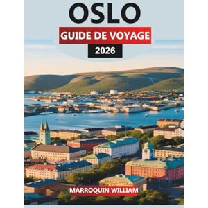 WILLIAM, MARROQUIN OSLO Guide de voyage 2026: Conseils de voyage, expériences locales, culture et attractions incontournables dans la capitale norvégienne WILLIAM, MARROQUIN OSLO Guide de voyage 2026: Conseils de voyage, expériences locales, culture et attractions incontournables dans la capitale norvégienne