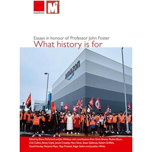 What history is for: Essays in honour of Professor John Foster What history is for: Essays in honour of Professor John Foster