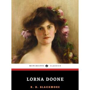 Blackmore, R. D. Lorna Doone: The 1869 English Literature Classic Blackmore, R. D. Lorna Doone: The 1869 English Literature Classic