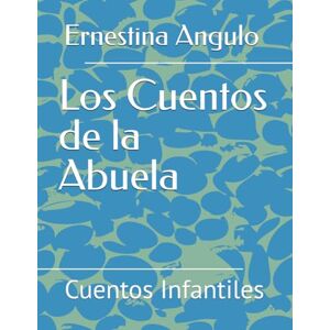 Angulo, Ernestina Los Cuentos de la Abuela: Cuentos Infantiles Angulo, Ernestina Los Cuentos de la Abuela: Cuentos Infantiles
