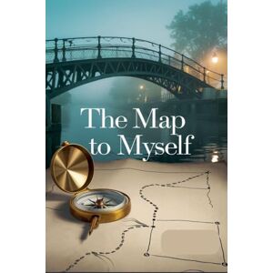 Eliza Northwood The Map to Myself: 8 (Young Adult Fiction: Coming of Age) Eliza Northwood The Map to Myself: 8 (Young Adult Fiction: Coming of Age)