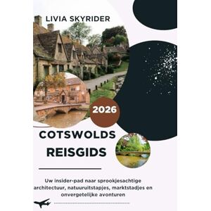 Skyrider, Livia Cotswolds Reisgids 2026: Uw insider-pad naar sprookjesachtige architectuur, natuuruitstapjes, marktstadjes en onvergetelijke avonturen Skyrider, Livia Cotswolds Reisgids 2026: Uw insider-pad naar sprookjesachtige architectuur, natuuruitstapjes, marktstadjes en onvergetelijke avonturen