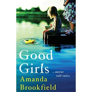 Brookfield, Amanda Good Girls: The perfect book club read from bestseller Amanda Brookfield Brookfield, Amanda Good Girls: The perfect book club read from bestseller Amanda Brookfield