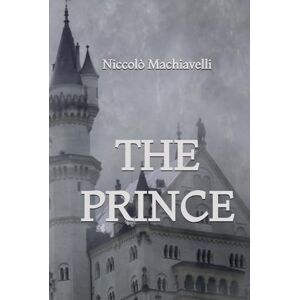 Machiavelli, Niccolò The Prince Machiavelli, Niccolò The Prince