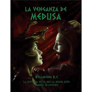 Bc, Belladona La venganza de Medusa: La historia en la que la mujer mito cambió su destino Bc, Belladona La venganza de Medusa: La historia en la que la mujer mito cambió su destino