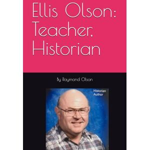 Olson, Raymond H. Ellis Olson: Teacher, Historian Olson, Raymond H. Ellis Olson: Teacher, Historian