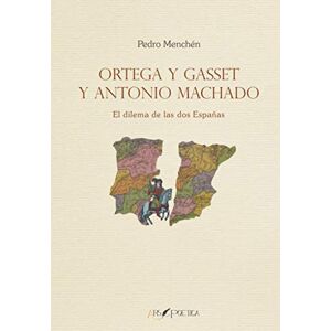 Menchén, Pedro Ortega y Gasset y Antonio Machado: El dilema de las dos Españas Menchén, Pedro Ortega y Gasset y Antonio Machado: El dilema de las dos Españas
