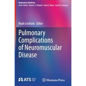 Pulmonary Complications of Neuromuscular Disease (Respiratory Medicine) Pulmonary Complications of Neuromuscular Disease (Respiratory Medicine)