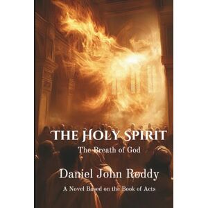 Roddy, Daniel John The Holy Spirit: The Breath of God (The Kingdom Series) Roddy, Daniel John The Holy Spirit: The Breath of God (The Kingdom Series)